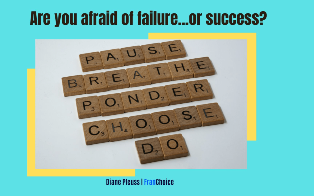 Fear of Failure or Success?